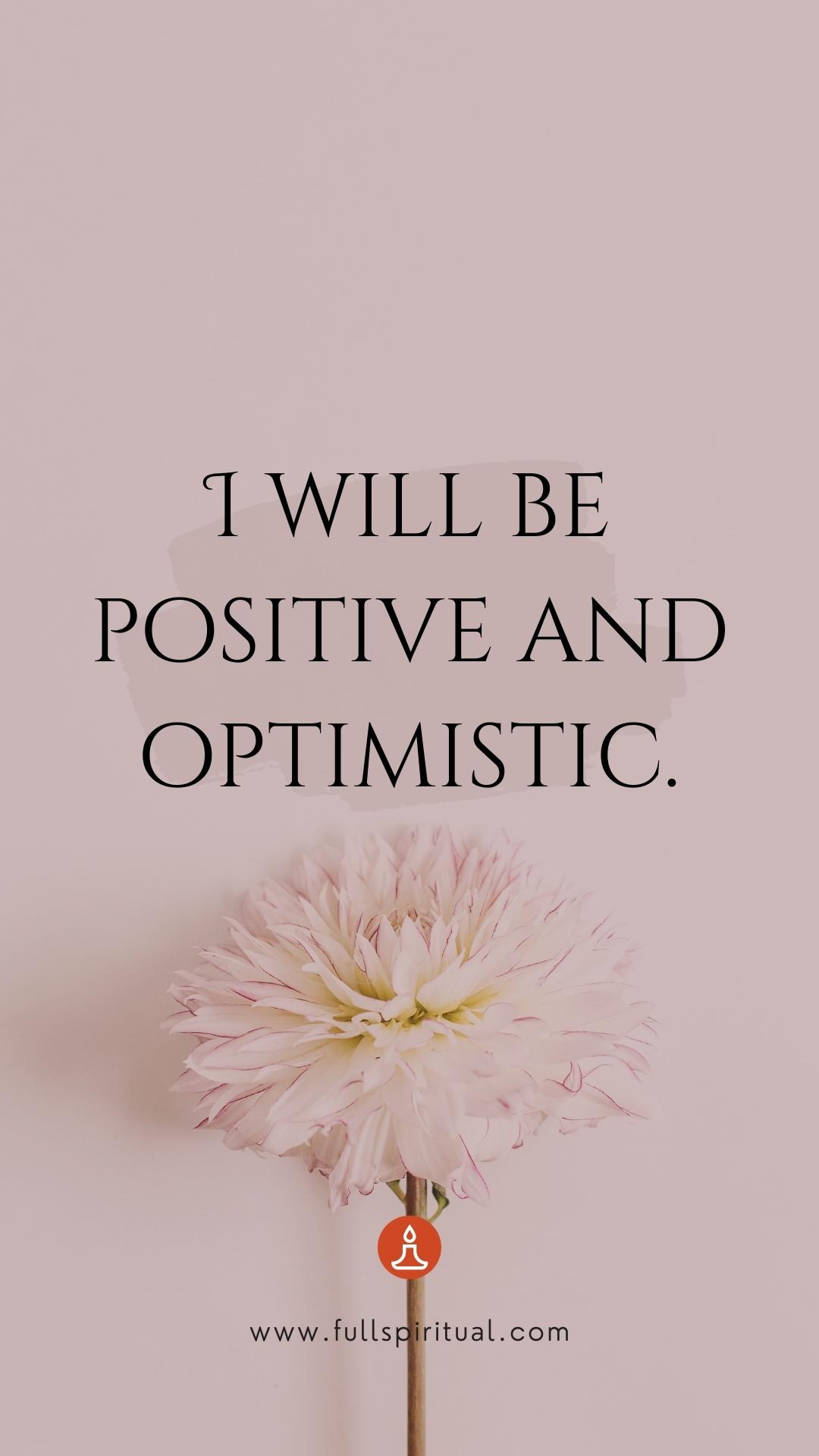 positive and optimistic