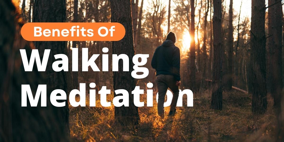 mindful walking meditation benefits