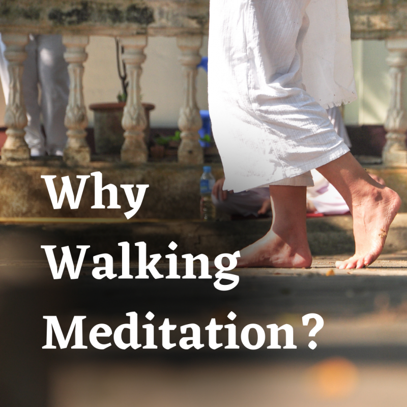 Why walking meditation