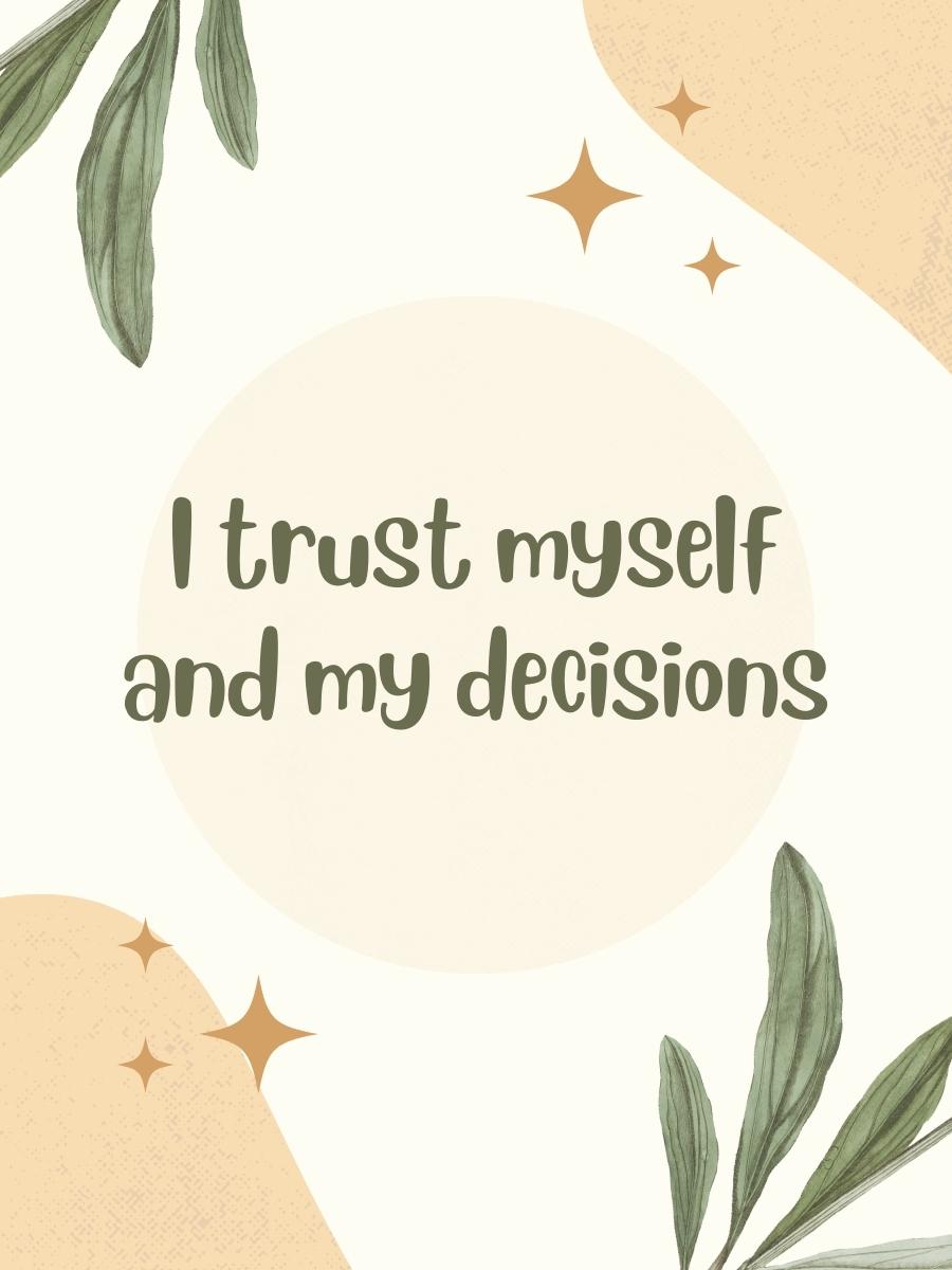 I trust myself and my decisions