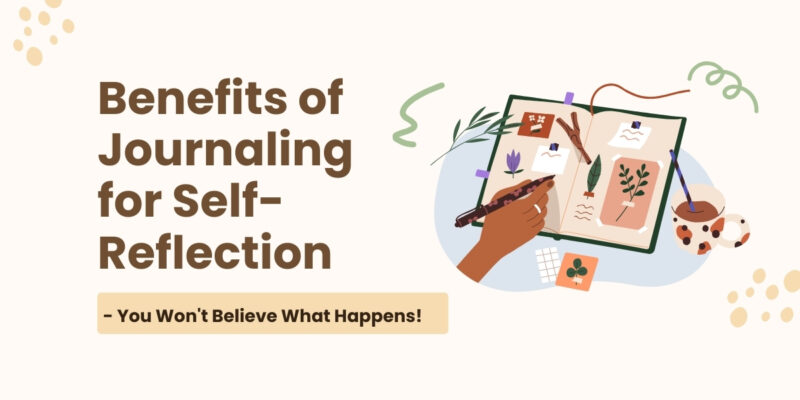 Benefits of Journaling for Self Reflection