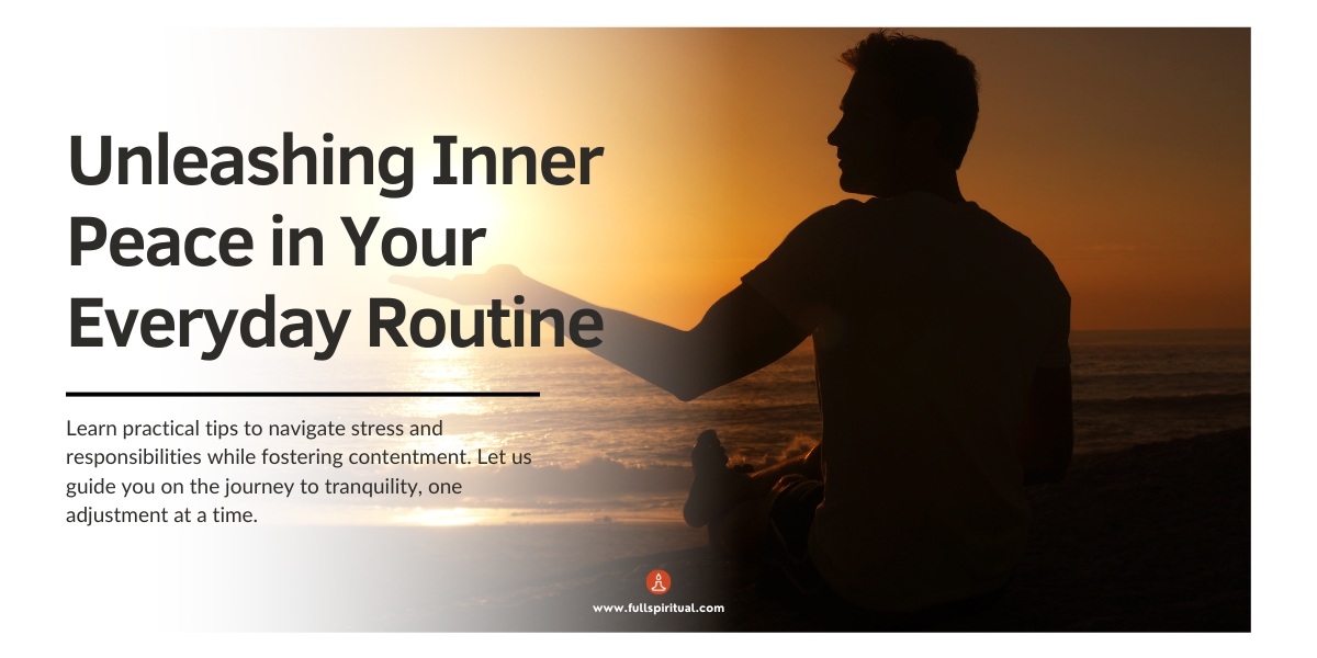 Unleashing Inner Peace in Your Everyday Routine